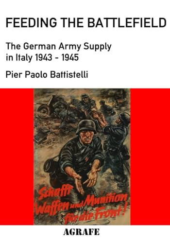 Feeding the Battlefield: The German Army Supply in Italy, 1943-1945 von Independently published